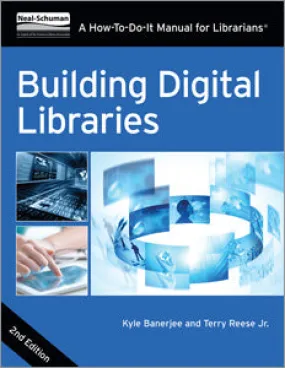 Building Digital Libraries: A How-To-Do It Manual or Libraries, Second Edition